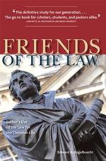Friends of the Law: Luther's Use of the Law for the Christian Life