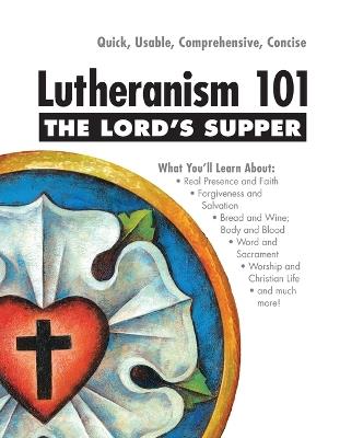 Lord's Supper - Lutheranism 101 - Kenneth W Wieting - cover
