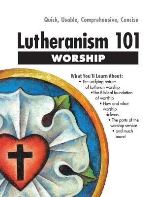 Lutheranism 101 Worship - Thomas M Winger - cover