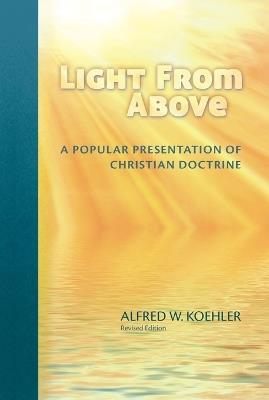 Light from Above - Revised Edition (Revised) - Alfred W Koehler - cover