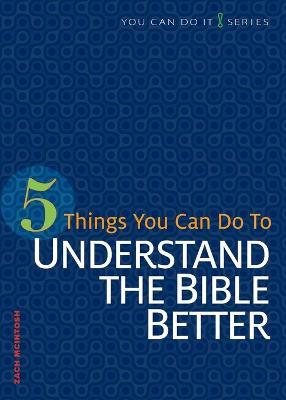 5 Things You Can Do to Understand the Bible Better - Zach McIntoch - cover