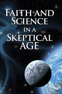 Faith and Science in a Skeptical Age - cover