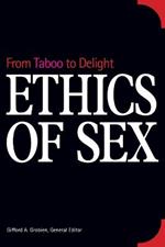 Ethics of Sex: From Taboo to Delight: From Taboo to Delight