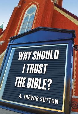 Why Should I Trust the Bible? - A Trevor Sutton - cover