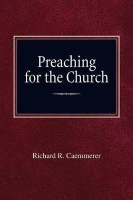 Preaching For the Church - Richard R Caemmerer - cover