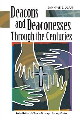Deacons and Deaconesses Through the Centuries - Jeannine E. Olson - cover