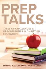 Prep Talks: Tales of Challenges & Opportunities in Christian Education