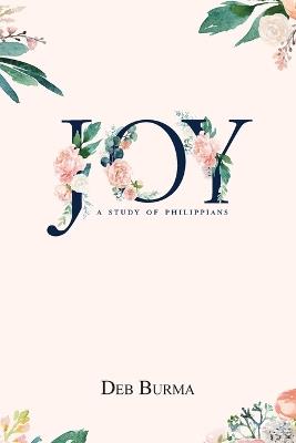 Joy: A Study of Philippians: A Study of Philippians - Deb Burma - cover