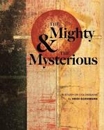 The Mighty & the Mysterious: A Study of Colossians