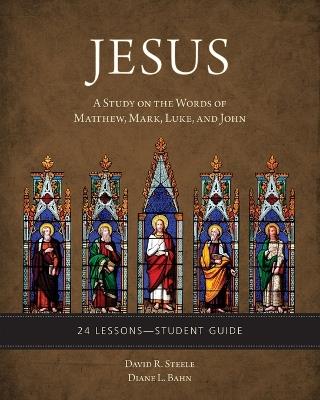Jesus: A Study on the Words of Matthew, Mark, Luke, and John - Study Guide - David Steele,Diane Bahn - cover