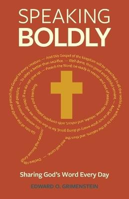 Speaking Boldly: Sharing God's Word Every Day - Edward Grimenstein - cover