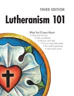 Lutheranism 101 - Third Edition