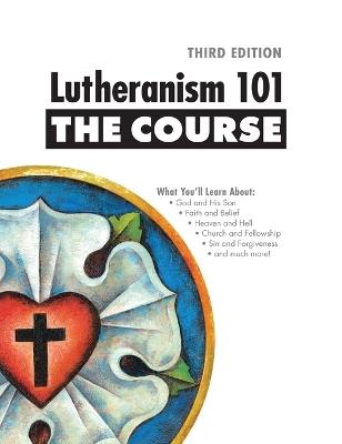 Lutheranism 101 - The Course: Third Edition - Shawn Kumm - cover