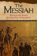 The Messiah: Revealing Jesus in the Old Testament