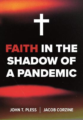 Faith in the Shadow of a Pandemic - John Pless,Jacob Corzine - cover