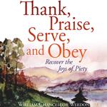 Thank, Praise, Serve, and Obey