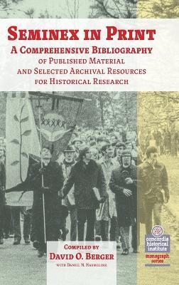 Seminex in Print: A Comprehensive Bibliography of Published Material and Selected Archival Resources for Historical Research - David O Berger - cover