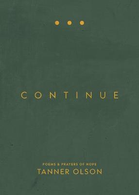 Continue: Poems and Prayers of Hope - Tanner Olson - cover