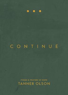Continue: Poems and Prayers of Hope - Tanner Olson - cover