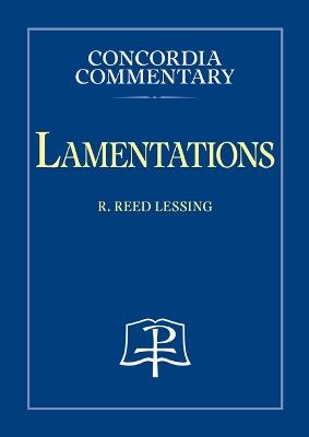 Lamentations - Concordia Commentary - R Reed Lessing - cover