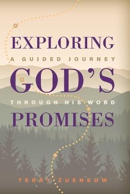 Exploring God's Promises: A Guided Journey Through His Word - Terry Zuehsow - cover
