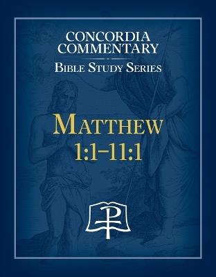 Matthew 1:1-11:18 Commentary Bible Study - Concordia Publishing House - cover
