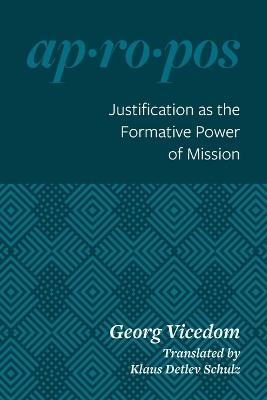 Justification as the Formative Power of Mission - Georg Vicedom - cover