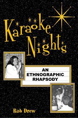 Karaoke Nights: An Ethnographic Rhapsody - Rob Drew - cover
