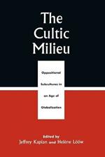 The Cultic Milieu: Oppositional Subcultures in an Age of Globalization