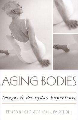 Aging Bodies: Images and Everyday Experience - cover