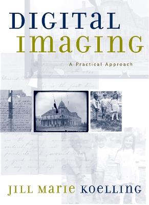 Digital Imaging: A Practical Approach - Jill Marie Koelling - cover