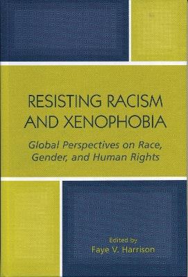 Resisting Racism and Xenophobia: Global Perspectives on Race, Gender, and Human Rights - cover