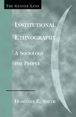 Institutional Ethnography: A Sociology for People
