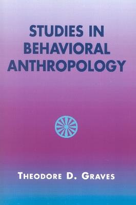 Studies in Behavioral Anthropology - Theodore D. Graves - cover