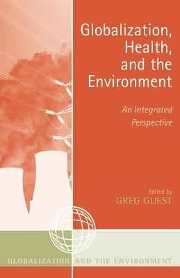 Globalization, Health, and the Environment: An Integrated Perspective - cover
