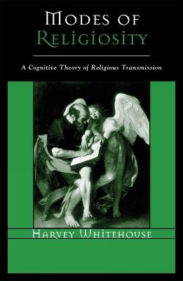 Modes of Religiosity: A Cognitive Theory of Religious Transmission - Harvey Whitehouse - cover