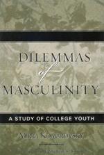 Dilemmas of Masculinity: A Study of College Youth