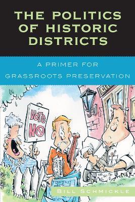 The Politics of Historic Districts: A Primer for Grassroots Preservation - William E. Schmickle - cover