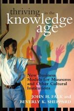 Thriving in the Knowledge Age: New Business Models for Museums and Other Cultural Institutions