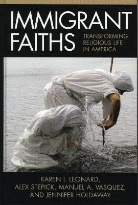 Immigrant Faiths: Transforming Religious Life in America - cover