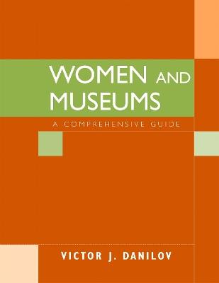 Women and Museums: A Comprehensive Guide - Victor J. Danilov - cover