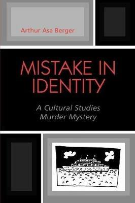 Mistake in Identity: A Cultural Studies Murder Mystery - Arthur Asa Berger - cover