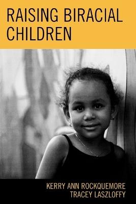 Raising Biracial Children - Kerry Ann Rockquemore,Tracey A. Laszloffy - cover