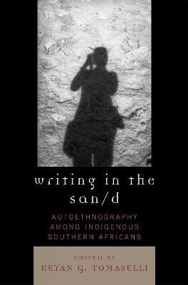 Writing in the San/d: Autoethnography among Indigenous Southern Africans - cover