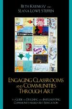 Engaging Classrooms and Communities through Art: The Guide to Designing and Implementing Community-Based Art Education