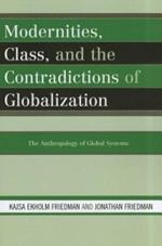 Modernities, Class, and the Contradictions of Globalization: The Anthropology of Global Systems