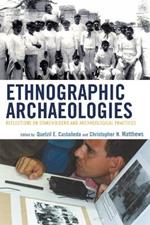 Ethnographic Archaeologies: Reflections on Stakeholders and Archaeological Practices