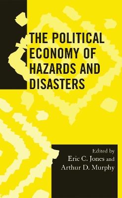 The Political Economy of Hazards and Disasters - cover