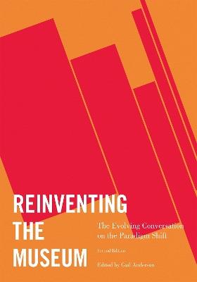 Reinventing the Museum: The Evolving Conversation on the Paradigm Shift - cover
