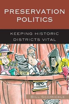 Preservation Politics: Keeping Historic Districts Vital - William E. Schmickle - cover